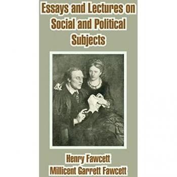 Fawcett, Henry: Essays and Lectures on Social and Political Subjects
