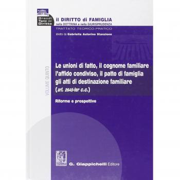 Il diritto di famiglia nella dottrina e nella giurisprudenza. Le unioni di fatto, il cognome familiare, l'affido condiviso, il patto di famiglia, gli ... familiare. Riforme e prospettive