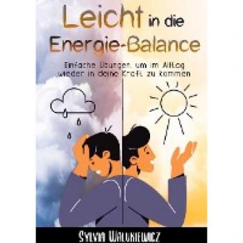 Leicht in die Energie-Balance: Einfache Übungen, um im Alltag wieder in deine Kraft zu kommen