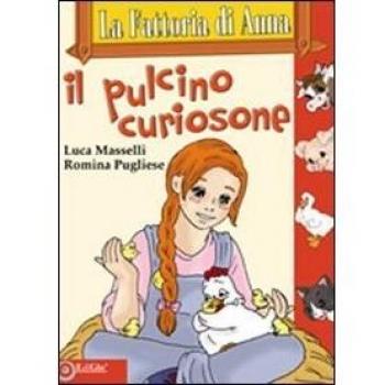 La fattoria di Anna. Il pulcino curiosone