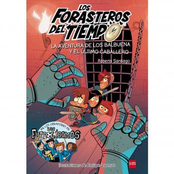 La aventura de los Balbuena y el último caballero (Los Forasteros del Tiempo, Band 2)