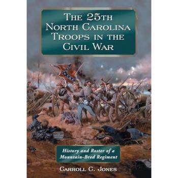 The 25th North Carolina Troops in the Civil War: History and Roster of a Mountain-Bred Regiment