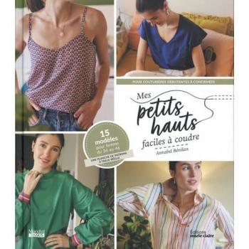 Mes petits hauts faciles à coudre: Pour couturières débutantes à confirmées