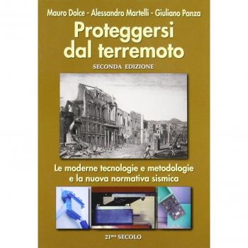 Proteggersi dal terremoto. Le moderne tecnologie e metodologie e la nuova normativa sismica