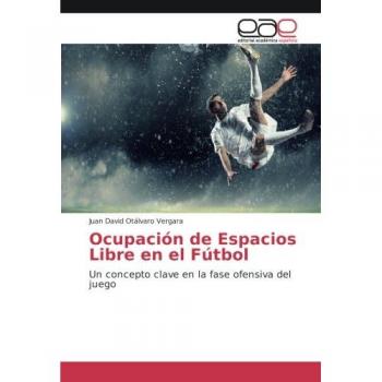Ocupación de Espacios Libre en el Fútbol: Un concepto clave en la fase ofensiva del juego