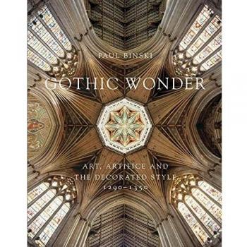 Gothic Wonder: Art, Artifice, and the Decorated Style, 1290-1350