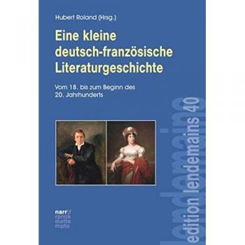 Eine kleine deutsch-französische Literaturgeschichte: Vom 18. bis zum Beginn des 20. Jahrhunderts