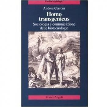 Homo transgenicus. Sociologia e comunicazione delle biotecnologie