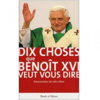 Dix choses que Benoît XVI veut vous dire
