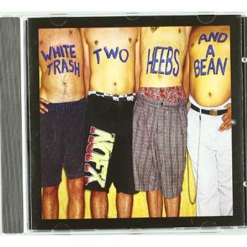 White Trash,Two Heebs And A Bean