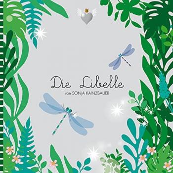 Die Libelle: Selbstliebe als Zauberstab (Krönchenflügelherz-Edition, Band 1)