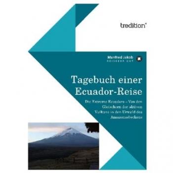 Tagebuch einer Ecuador Reise: Die Extreme Ecuadors