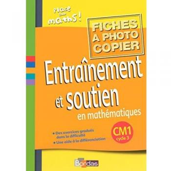 Entraînement et soutien en mathématiques CM1 : Fiches à photocopier
