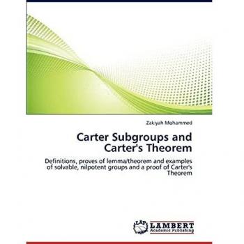 Carter Subgroups and Carter's Theorem: Definitions, proves of lemma/theorem and examples of solvable, nilpotent groups and a proof of Carter's Theorem