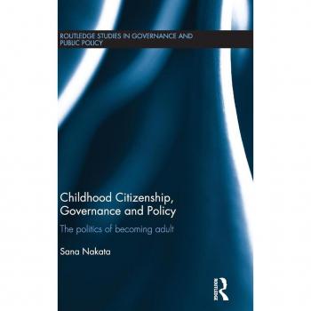 Childhood Citizenship, Governance and Policy: The politics of becoming adult (Routledge Studies in Governance and Public Policy, 20, Band 20)