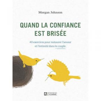 Quand la confiance est brisée : 40 exercices pour restaurer l'amour et l'intimité dans le couple