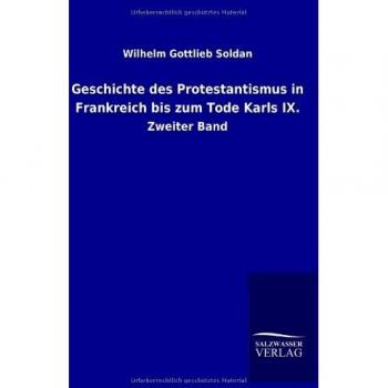 Geschichte des Protestantismus in Frankreich bis zum Tode Karls IX: Zweiter Band