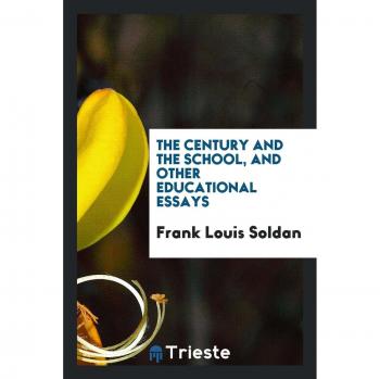 The century and the school, and other educational essays
