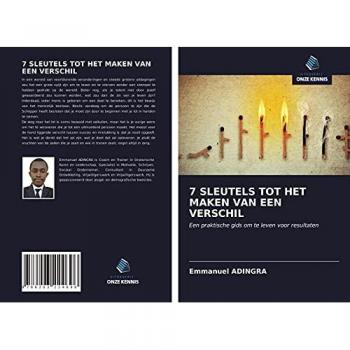 7 SLEUTELS TOT HET MAKEN VAN EEN VERSCHIL: Een praktische gids om te leven voor resultaten