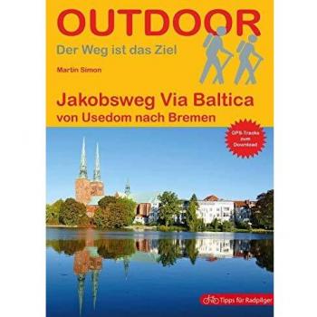 Jakobsweg Via Baltica: von Usedom nach Bremen (Outdoor Pilgerführer)