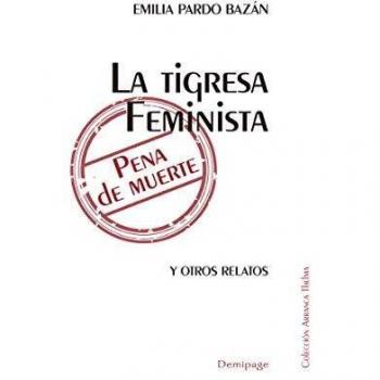 TIGRESA FEMINISTA PENA DE MUERTE,LA . Y OTROS RELATOS