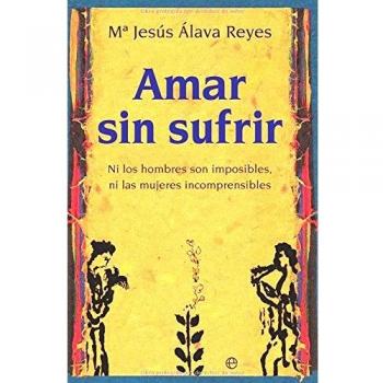 Amar sin sufrir: ni los hombres son imposibles, ni las mujeres incomprensibles