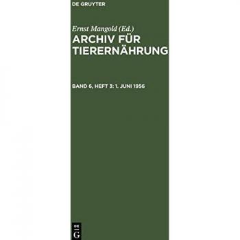 Archiv für Tierernährung, Band 6, Heft 3, 1. Juni 1956