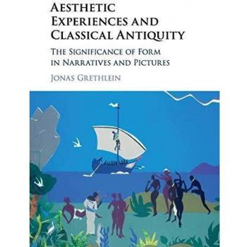 Grethlein, Jonas: Aesthetic Experiences and Classical Antiquity
