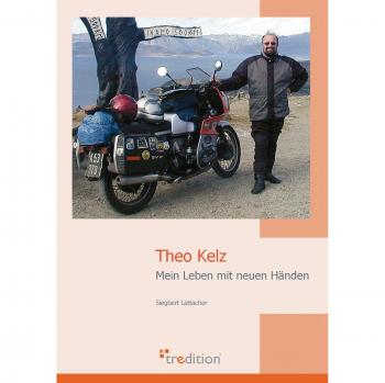 Theo Kelz: Mein Leben mit neuen Händen