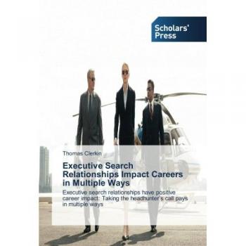 Clerkin, Thomas: Executive Search Relationships Impact Careers in Multiple Ways