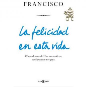 La Felicidad En Esta Vida