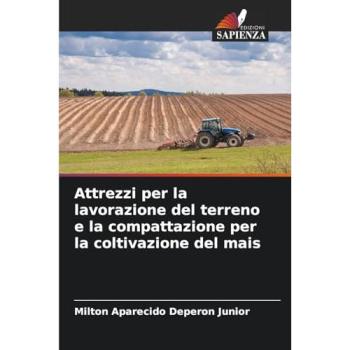 Deperon Junior, Milton Aparecido: Attrezzi per la lavorazione del terreno e la compattazione per la coltivazione del mais