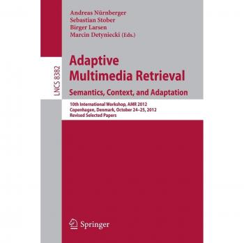 Adaptive Multimedia Retrieval: Semantics Context and Adaptation