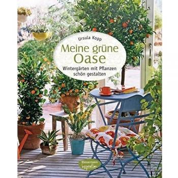 Meine grüne Oase: Wintergärten mit Pflanzen schön gestalten