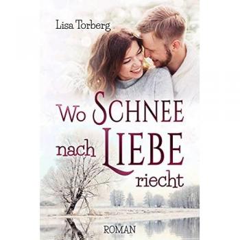 Torberg, Lisa: Wo Schnee nach Liebe riecht