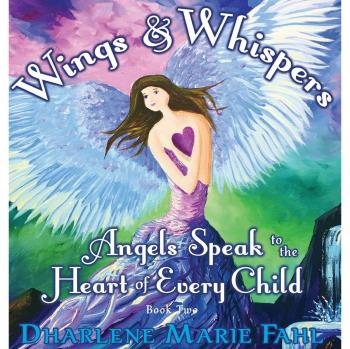 Wings & Whispers: Angels Speak to the Heart of Every Child