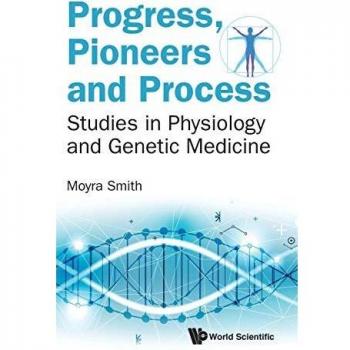 Smith, Moyra: Progress, Pioneers and Process: Studies in Physiology and Genetic Medicine
