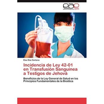 Incidencia de Ley 42-01 en Transfusión Sanguínea a Testigos de Jehová: Beneficios de la Ley General de Salud en los Principios Fundamentales de la Bioética