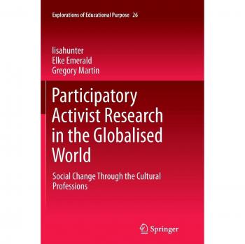 Participatory Activist Research in the Globalised World: Social Change Through the Cultural Professions