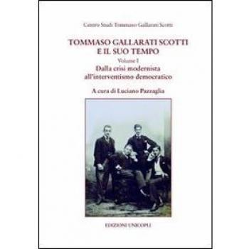 Tommaso Gallarati Scotti e il suo tempo. Dalla crisi modernista all'interventismo democratico