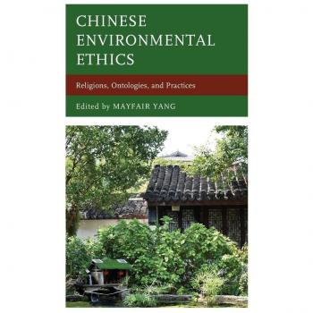 Chinese Environmental Ethics: Religions, Ontologies, and Practices