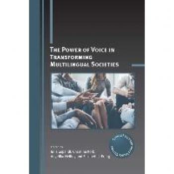 The Power of Voice in Transforming Multilingual Societies (Critical Language and Literacy Studies, 29)