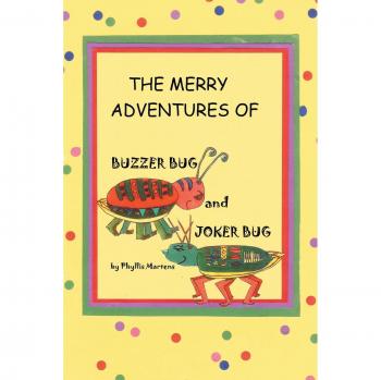 The Merry Adventures of Buzzer Bug and His Cousin Joker Bug