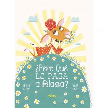 ¿Pero qué le pasa a Blasa?: Nueva aventura de Felipe, Marcelina y resto de la pandilla (Tapa dura).