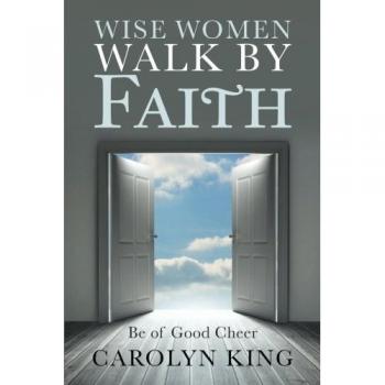 Wise Women Walk by Faith