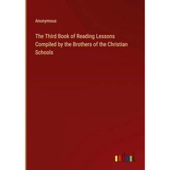 The Third Book of Reading Lessons Compiled by the Brothers of the Christian Schools