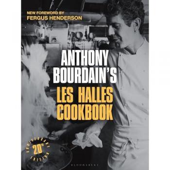 Anthony Bourdain's Les Halles Cookbook. 20th Anniversary Edition