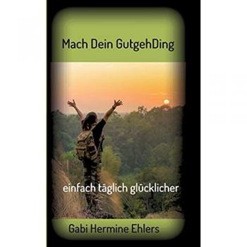 Mach Dein GUTGEHDING: täglich einfach glücklicher