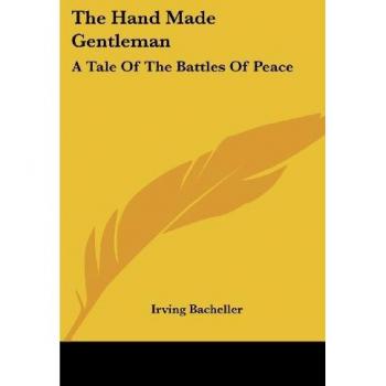 The Hand Made Gentleman: A Tale Of The Battles Of Peace