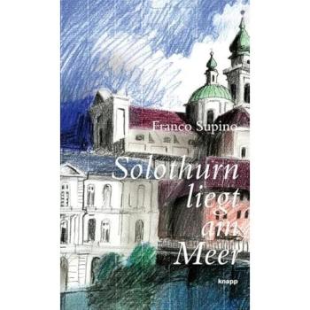 Solothurn liegt am Meer | Franco Supino | German | Buch